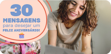 30 Mensagens para desejar um Feliz Aniversário