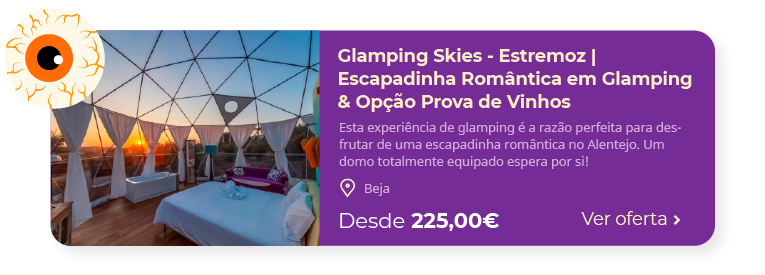Glamping Skies - Estremoz | Escapadinha Romântica em Glamping & Opção Prova de Vinhos
