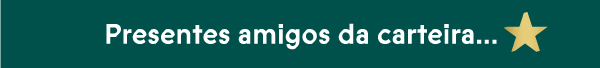 Presentes amigos da carteira...