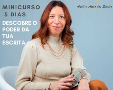 Curso "Descobre o Poder da Tua Escrita" 6 a 10 de abril | Analita Alves dos Santos Curso "Descobre o Poder da Tua Escrita" 6 a 10 de abril | Analita Alves dos Santos