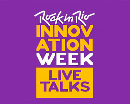 Rock in Rio Innovation Week | Conversas Sobre Inovação, Tecnologia, Relações Humanas e Muito Mais! Rock in Rio Innovation Week | Conversas Sobre Inovação, Tecnologia, Relações Humanas e Muito Mais!