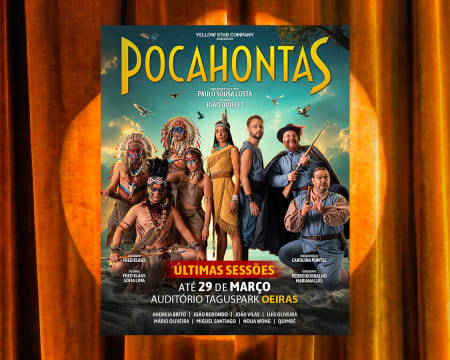Bilhetes para Espetáculo «Pocahontas» | Auditório do Taguspark - Oeiras