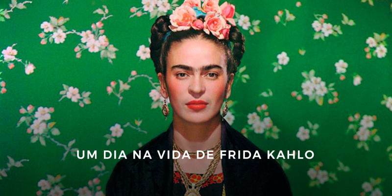 Um Dia na Vida de Frida Kahlo | A Mulher Ícone Do Feminismo Um Dia na Vida de Frida Kahlo | A Mulher Ícone Do Feminismo