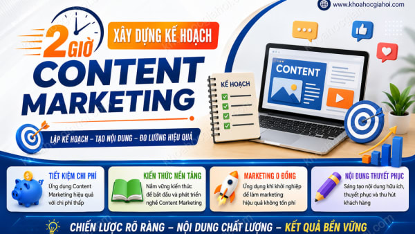 Khóa Học 2 Giờ Xây Dựng Kế Hoạch Content Marketing