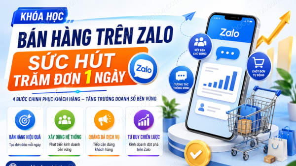 Khoá Học Bán Hàng Trên Zalo – Sức Hút Trăm Đơn 1 Ngày