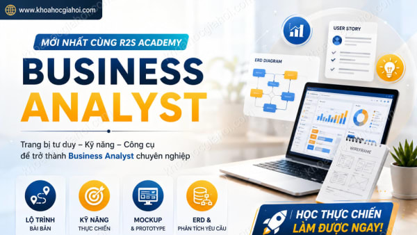 Khoá Học Business Analyst Mới Nhất Cùng R2S Academy
