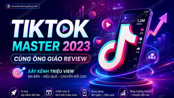 Khóa Học Tiktok Master 2023 Cùng Ông Giáo Review
