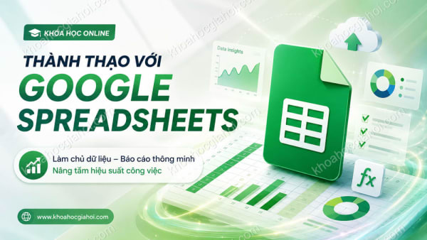 Khóa Học Thành Thạo Với Google Spreadsheets