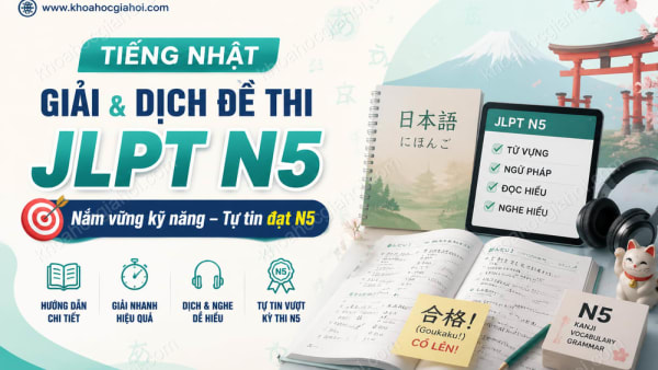 Khóa Học Tiếng Nhật Hướng Dẫn Cách Giải Và Dịch Đề Thi Jlpt N5