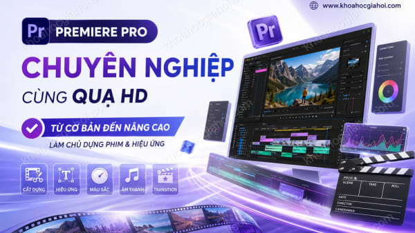 Khoá Học Premiere Pro Chuyên Nghiệp Cùng Quạ HD