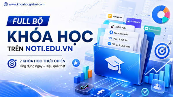 Full Bộ Khóa Học Trên Noti.edu.vn