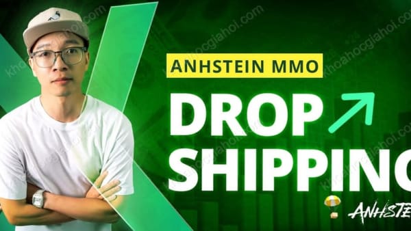 Khóa Học Dropship [Đỉnh Cao] Kiếm Triệu Đô Cùng Hà Nhất Anh
