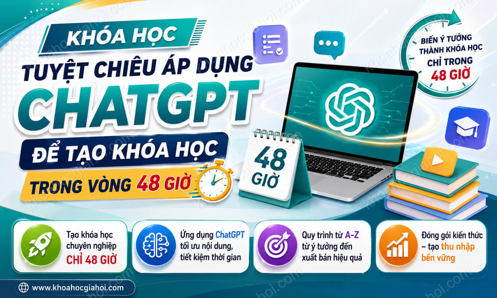 Khóa Học Tuyệt Chiêu Áp Dụng Chatgpt Để Tạo Khóa Học Trong Vòng 48 Giờ