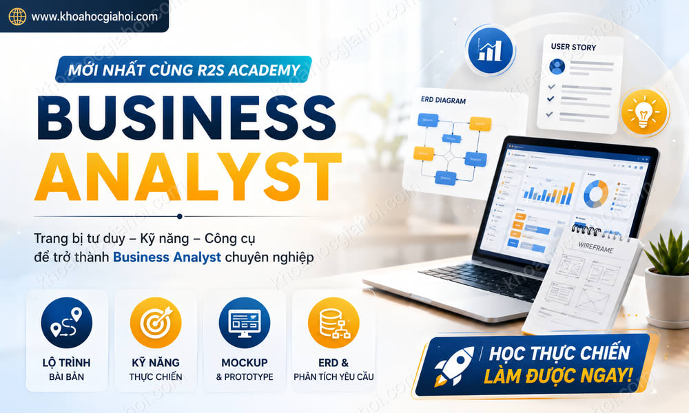 Khoá Học Business Analyst Mới Nhất Cùng R2S Academy