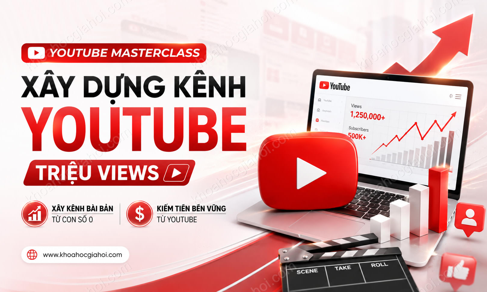 Khóa Học Youtube MasterClass - Tất Tần Tật Bạn Cần Biết Về Cách Xây Dựng 1 Kênh Youtube Triệu Views