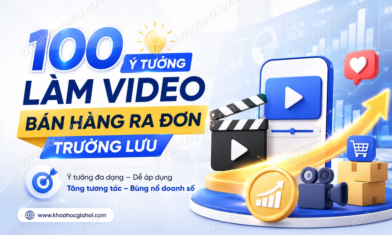 Khóa Học 100 Ý Tưởng Làm Video Bán Hàng Ra Đơn Trường Lưu