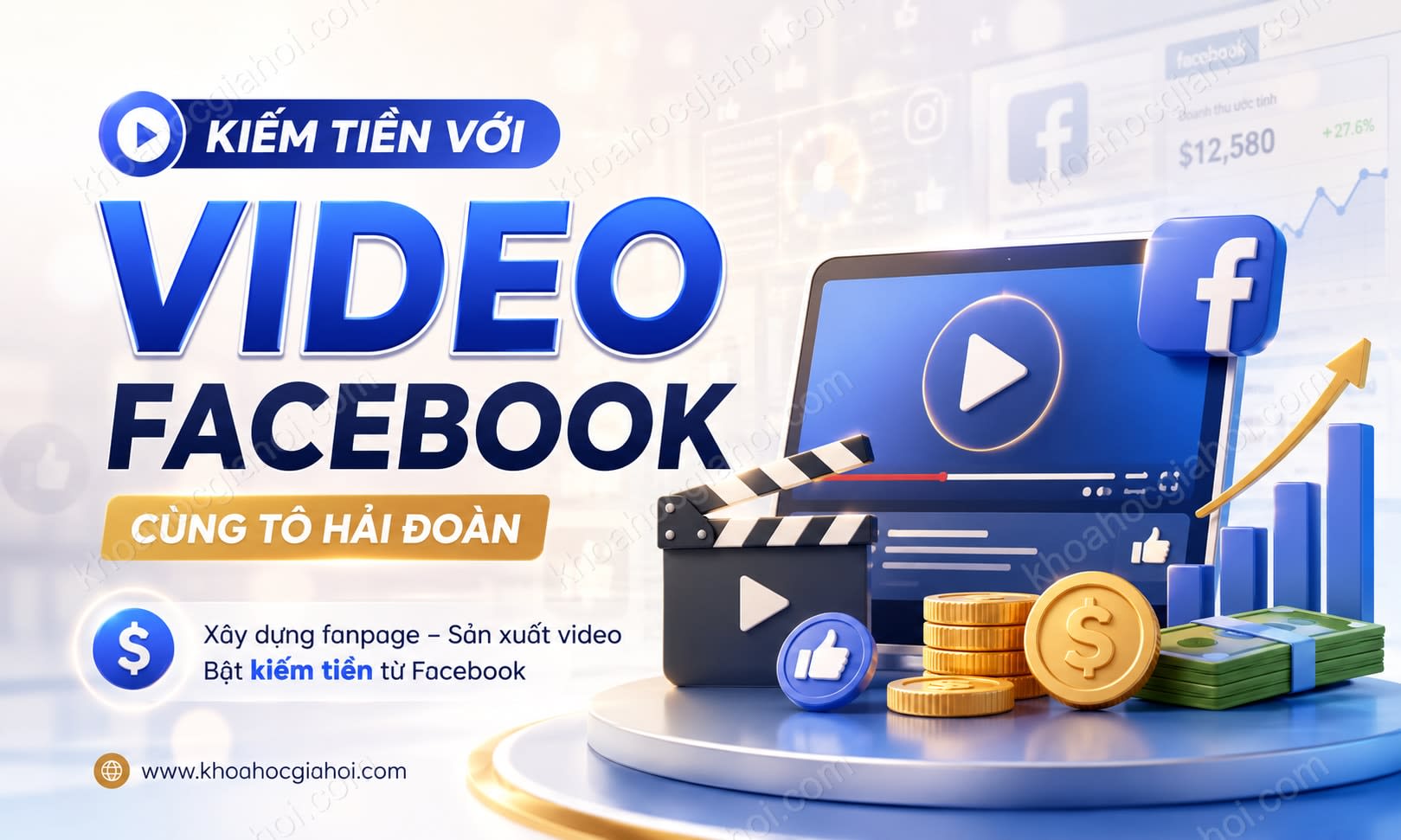 Khóa Học Kiếm Tiền Với Video Facebook Cùng Tô Hải Đoàn