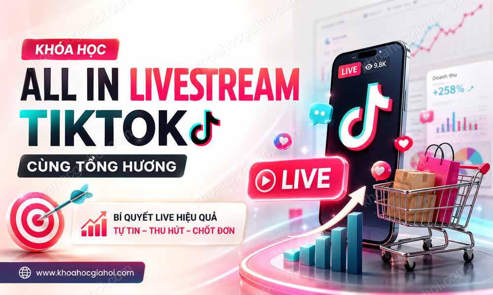 Khóa Học All In Livestream Tiktok Mới Nhất Cùng Tổng Hương