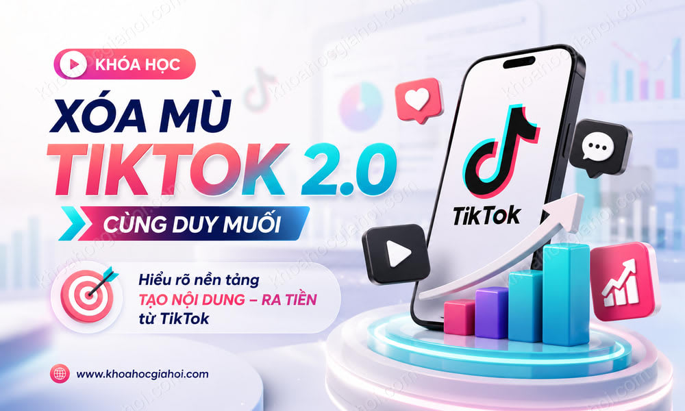 Khóa Học Xóa Mù Tiktok 2.0 Cùng Duy Muối