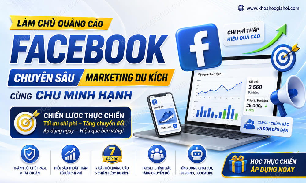 Khóa Học Quảng Cáo Facebook Chuyên Sâu (Marketing Du Kích) Cùng Chu Minh Hạnh