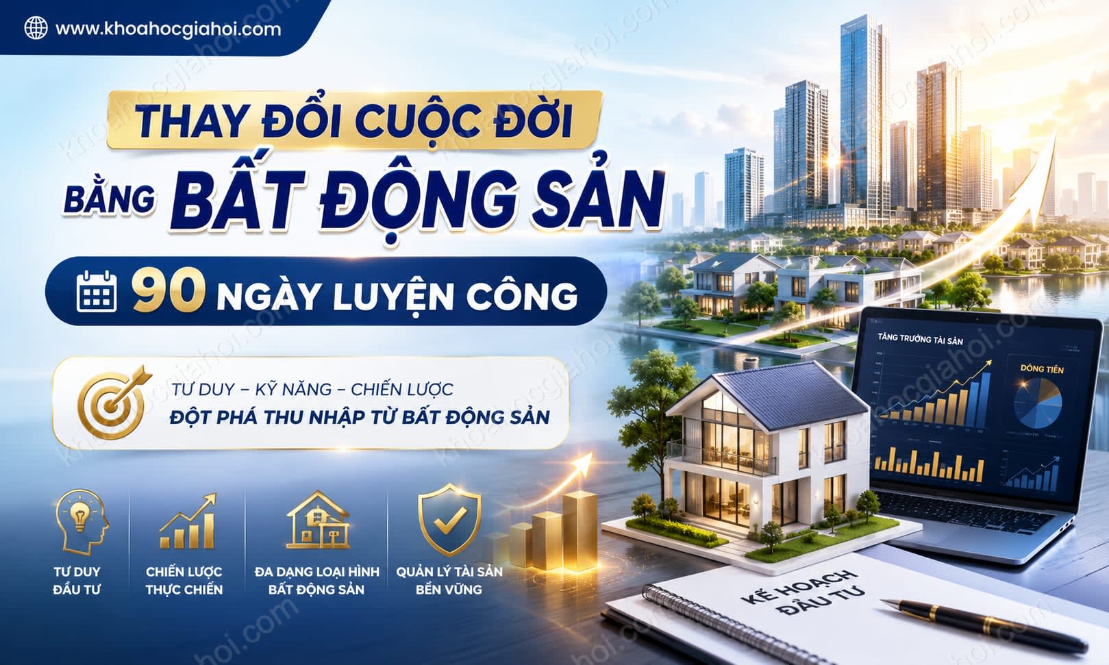 Khóa Học Thay Đổi Cuộc Đời Bằng Bất Động Sản – 90 Ngày Luyện Công Khóa Học Thay Đổi Cuộc Đời Bằng Bất Động Sản – 90 Ngày Luyện Công