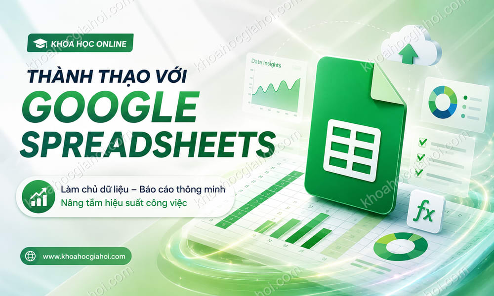 Khóa Học Thành Thạo Với Google Spreadsheets