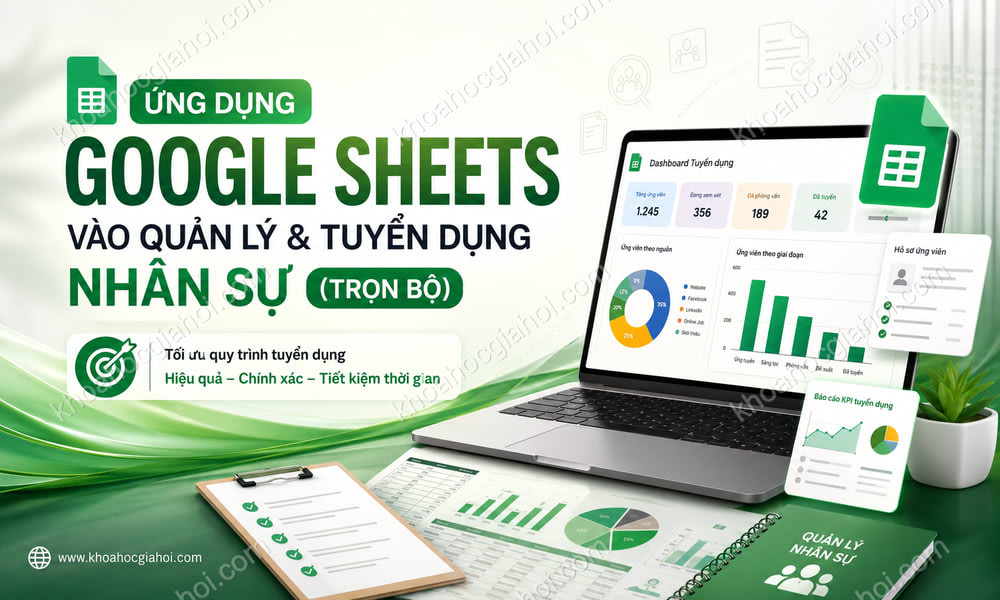 Khóa Học Ứng Dụng Google Sheets Vào Quản Lý Và Tuyển Dụng Nhân Sự (trọn Bộ)