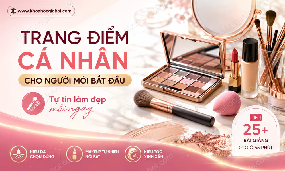 Khóa Học Trang Điểm Cá Nhân Cho Người Mới Bắt Đầu