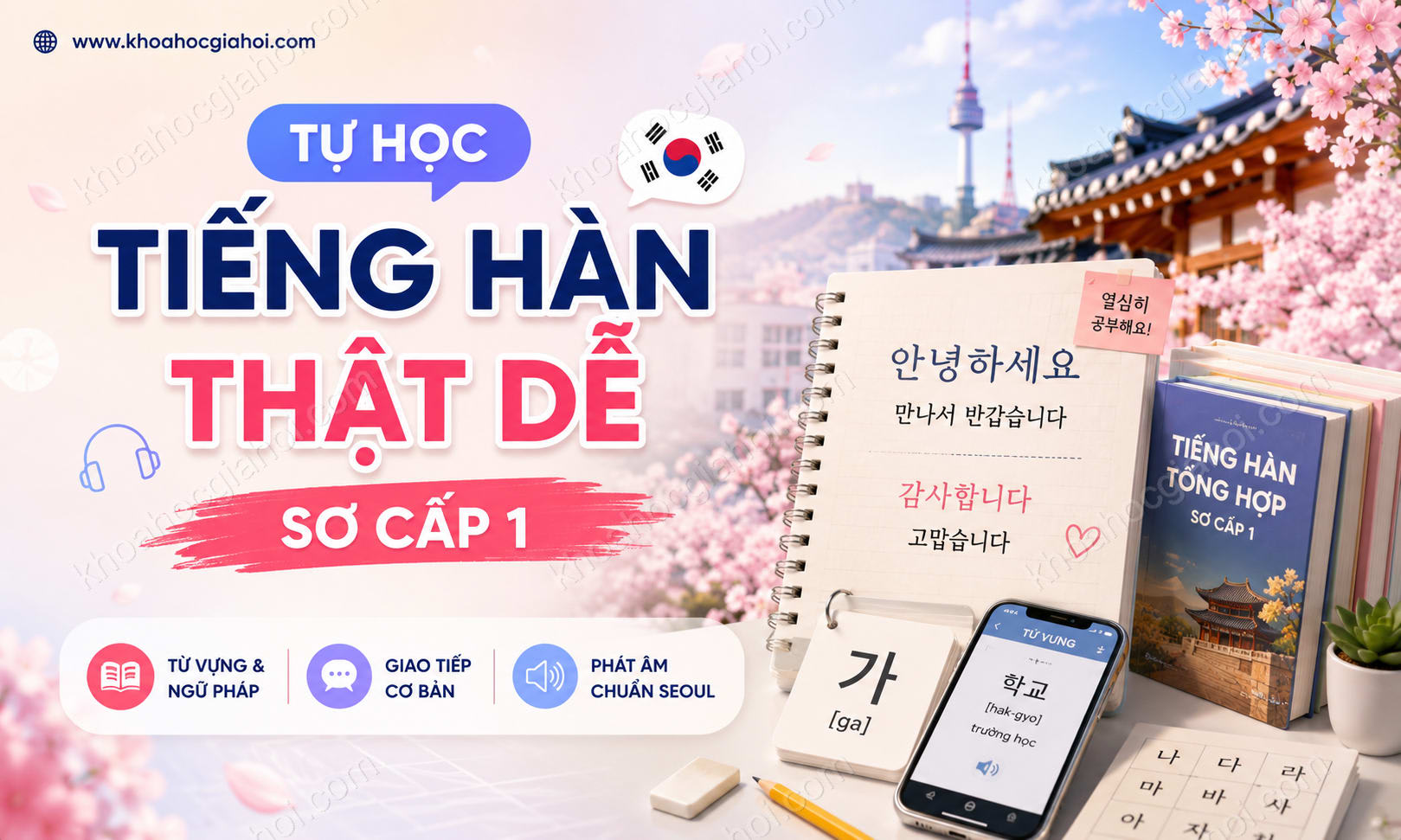 Khóa Học Tự Học Tiếng Hàn Thật Dễ - Sơ Cấp 1 Khóa Học Tự Học Tiếng Hàn Thật Dễ - Sơ Cấp 1