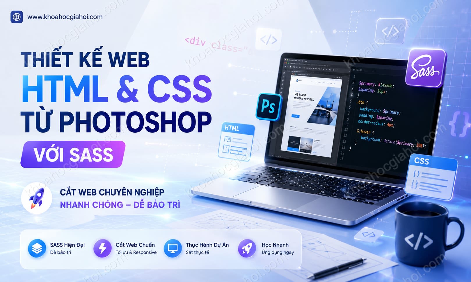 Khóa Học Thiết Kế Web Html Và Cắt Css Từ Photoshop Với Sass Khóa Học Thiết Kế Web Html Và Cắt Css Từ Photoshop Với Sass