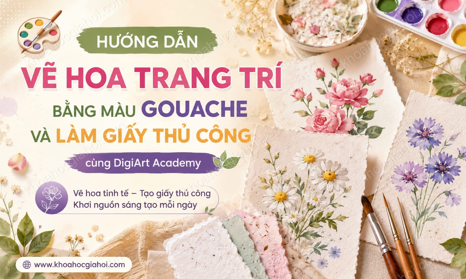 Khóa Học Hướng Dẫn Vẽ Hoa Trang Trí Bằng Màu Gouache & Làm Giấy Thủ Công Cùng Digiart Academy Khóa Học Hướng Dẫn Vẽ Hoa Trang Trí Bằng Màu Gouache & Làm Giấy Thủ Công Cùng Digiart Academy
