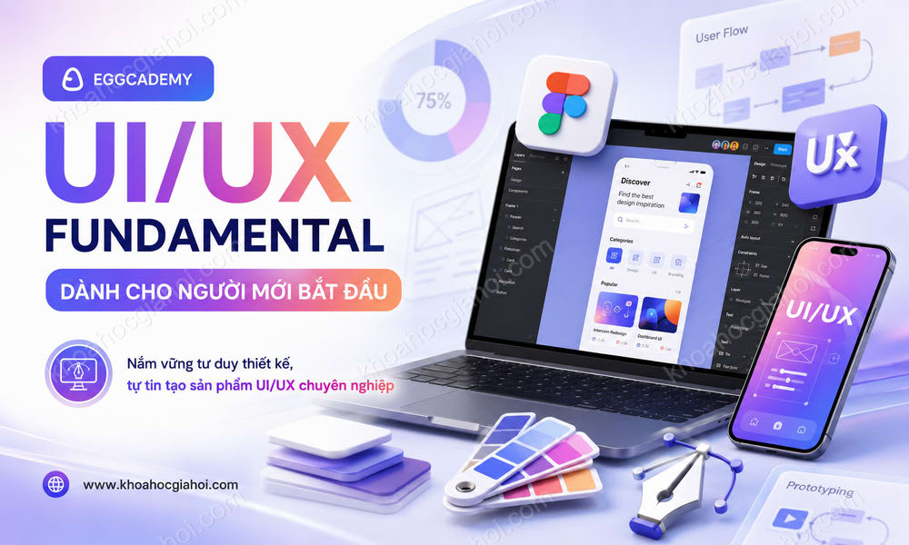 Khóa Học UI/UX Fundamental Cùng Eggcademy – Dành Cho Người Mới Theo Học UI/UX