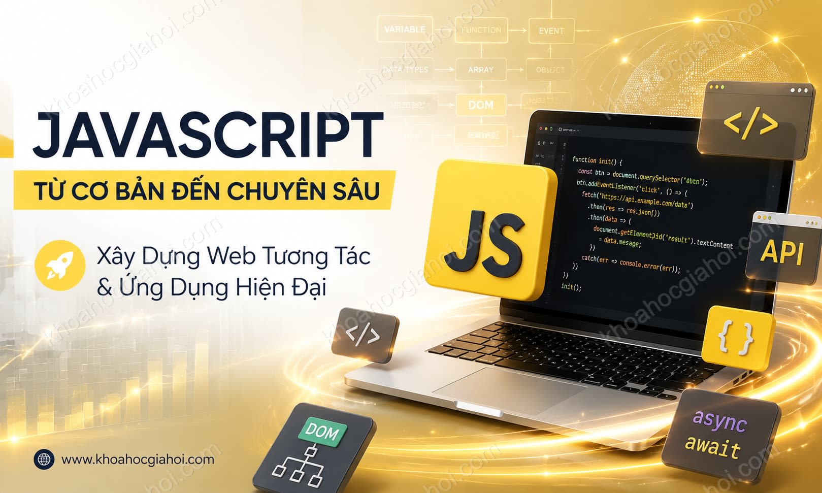 Khoá Học Javascript Từ Cơ Bản Đến Chuyên Sâu Khoá Học Javascript Từ Cơ Bản Đến Chuyên Sâu