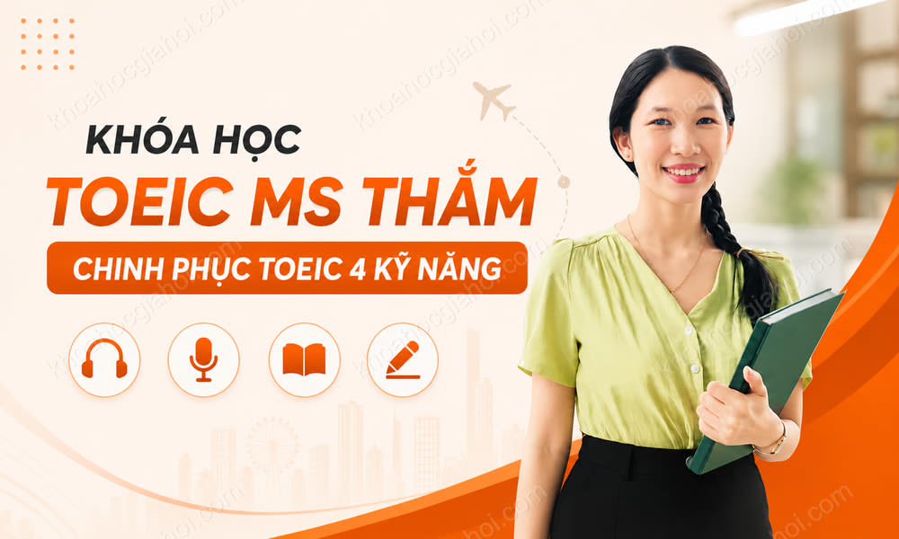 Khóa Học Toeic Ms Thắm Chinh Phục Toeic 4 Kỹ Năng