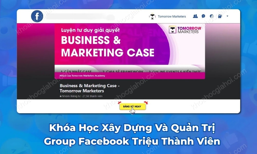 Khóa Học Xây Dựng Và Quản Trị Group Facebook Triệu Thành Viên