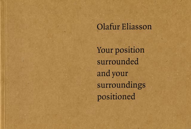 Cover from Olafur Eliasson: Your Position Surrounded and Your Surroundings Positioned, 1999, edited by Katrina Brown and Olafur Eliasson, Dundee 1999