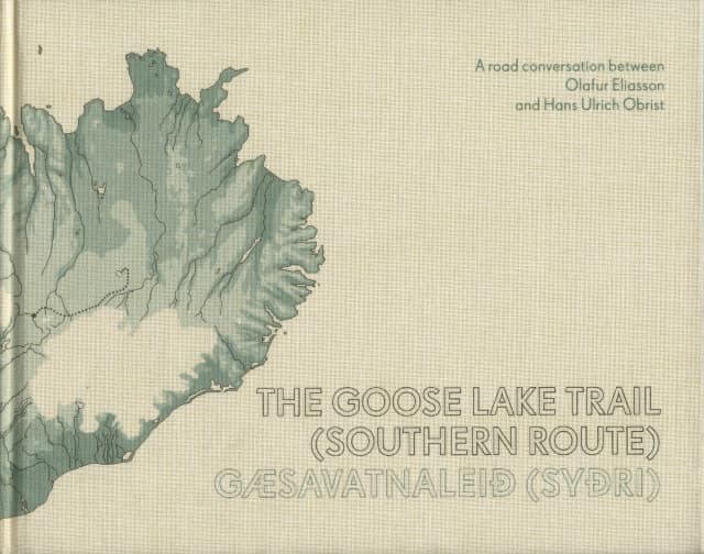Cover from The Goose Lake Trail (Southern Route), A Road Conversation between Olafur Eliasson and Hans Ulrich Obrist, edited by Studio Olafur Eliasson and Eidar Art Center, Cologne 2006