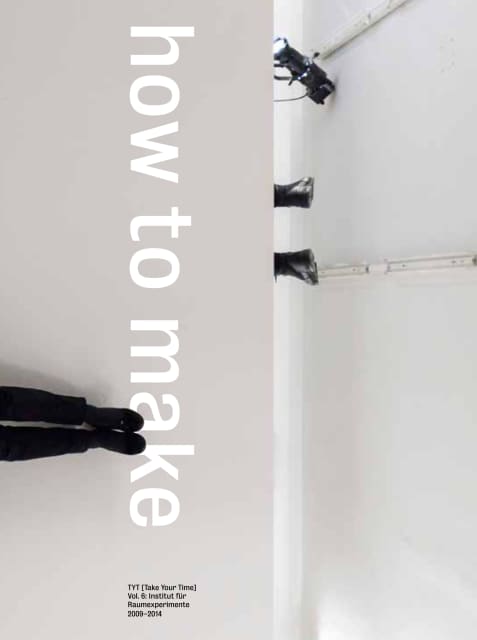 Cover of TYT [Take Your Time], Vol. 6: Institut für Raumexperimente, 2009–2014; How to Make the Best Art School in the World, edited by Christina Werner / Studio Olafur Eliasson, Berlin 2014