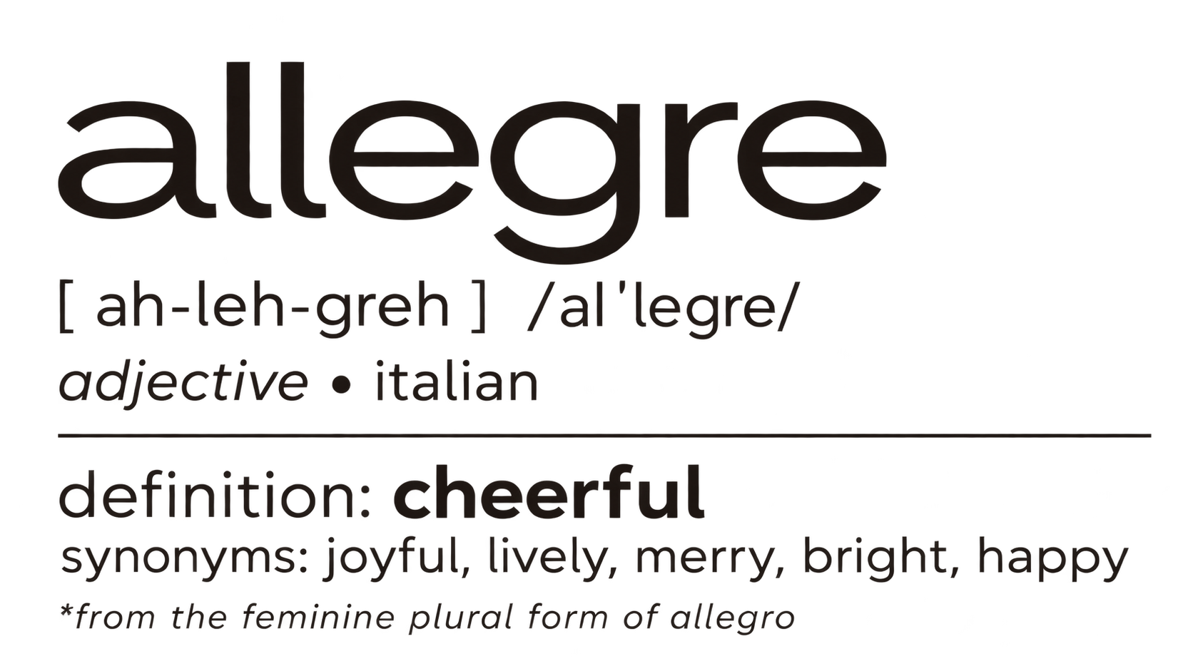 Dictionary-style ALLEGRE brand definition: pronounced ah-leh-greh, an Italian adjective meaning cheerful, with synonyms joyful, lively, merry, bright, and happy. Derived from the feminine plural of allegro.