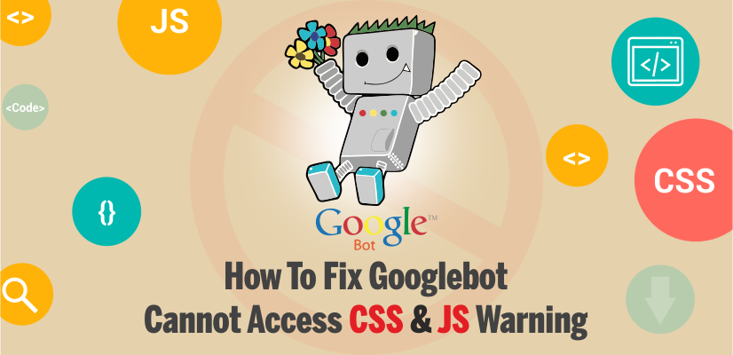 How To Fix Googlebot Cannot Access CSS & JS Warning