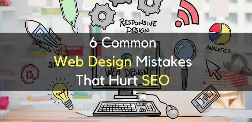 6 Common Web Design Mistakes That Hurt SEO