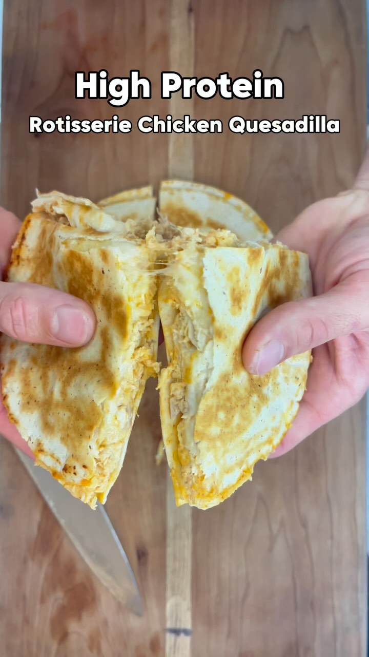 High Protein Rotisserie Chicken Quesadilla