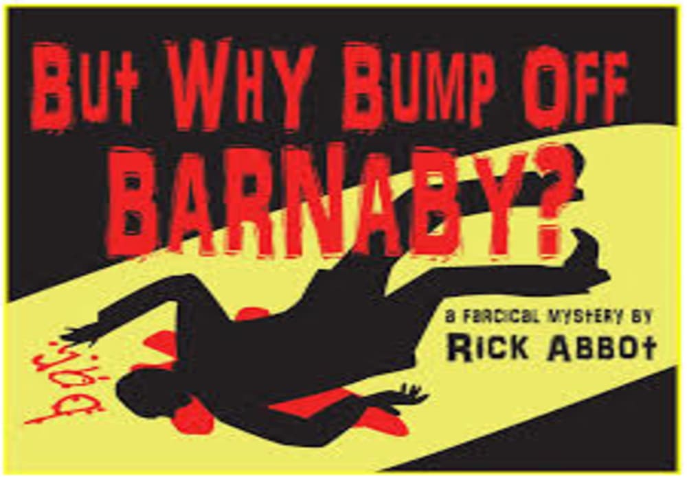 Oak Street Playhouse Presents But Why Bump Off Barnaby