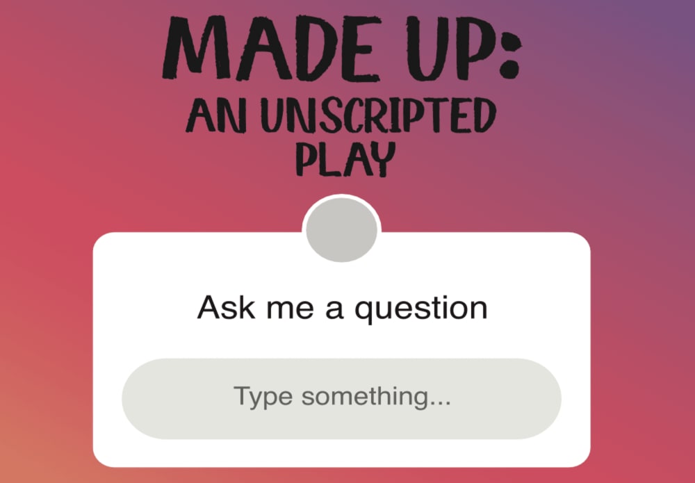That Theatre Company Presents: Made Up: An Unscripted Play