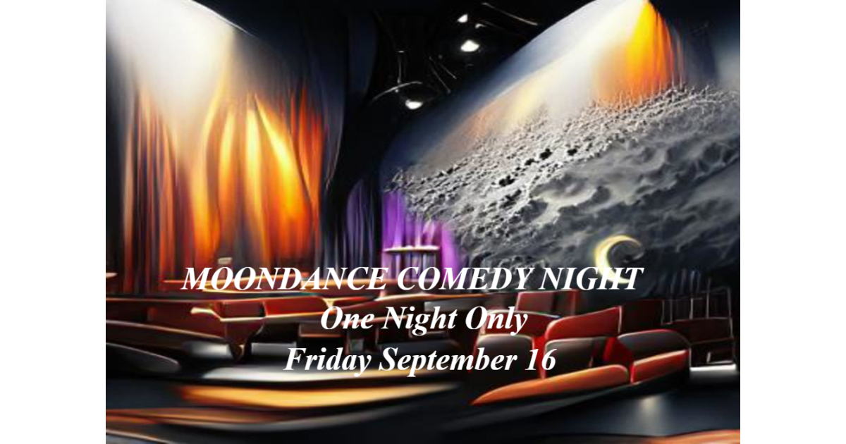 Moondance Theatre Presents Moondance Comedy Night
