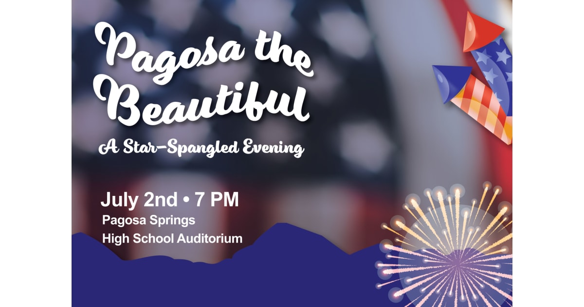 Curtains Up Pagosa Presents Pagosa The Beautiful A StarSpangled