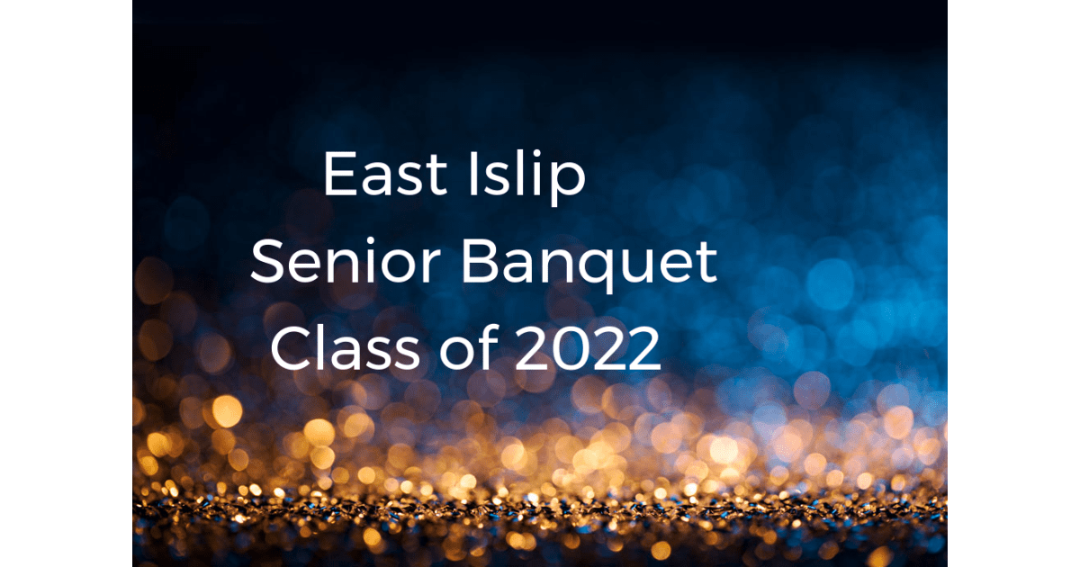 East Islip High School Seniors Presents senior banquet class of 2022