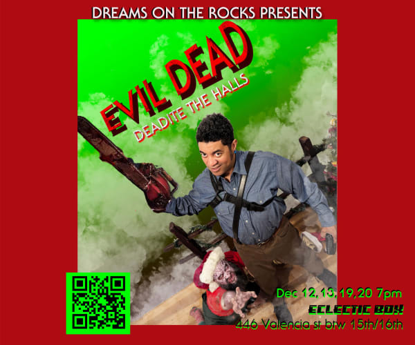 Dreams on the Rocks Productions Presents: EVIL DEAD: DEADITE THE HALLS
