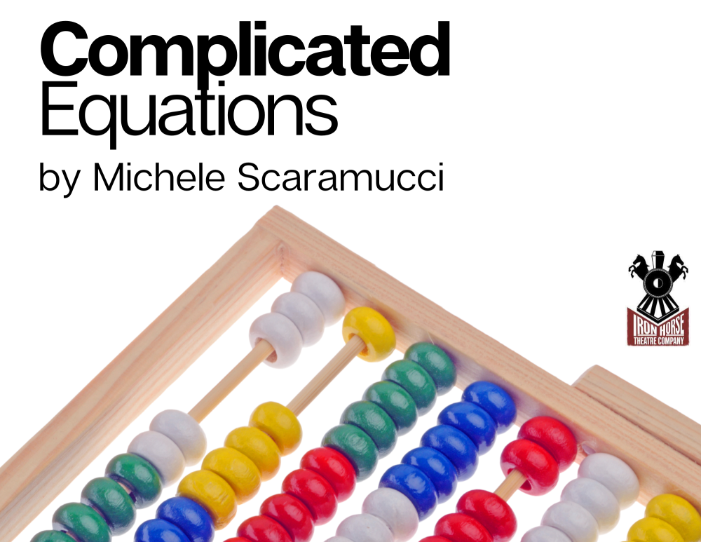 Complicated Equations by Michele Scaramucci, produced by Iron Horse Theatre Company