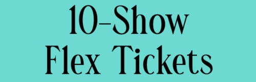 10 Show Flex Package 2022/2023 - ADULT $275